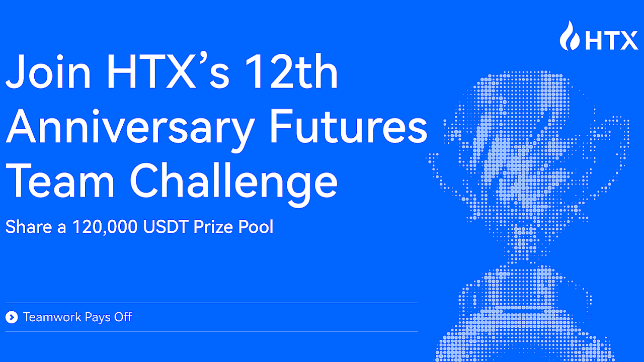 Teamwork Pays Off! Join HTX's 12th Anniversary Futures Team Challenge and Share a 120,000 USDT Prize Pool